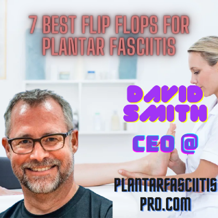 Best Flip Flops for Plantar Fasciitis