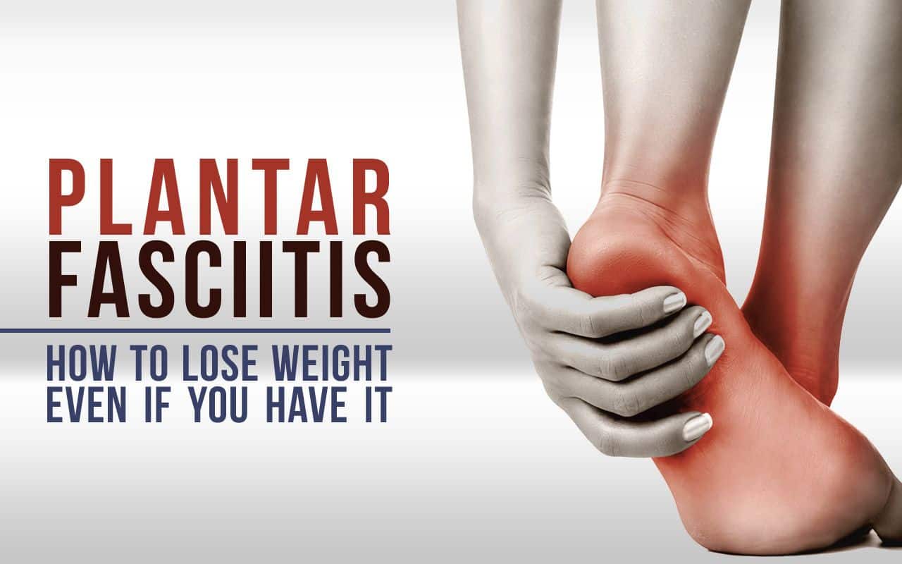 How To Lose Weight With Plantar Fasciitis
